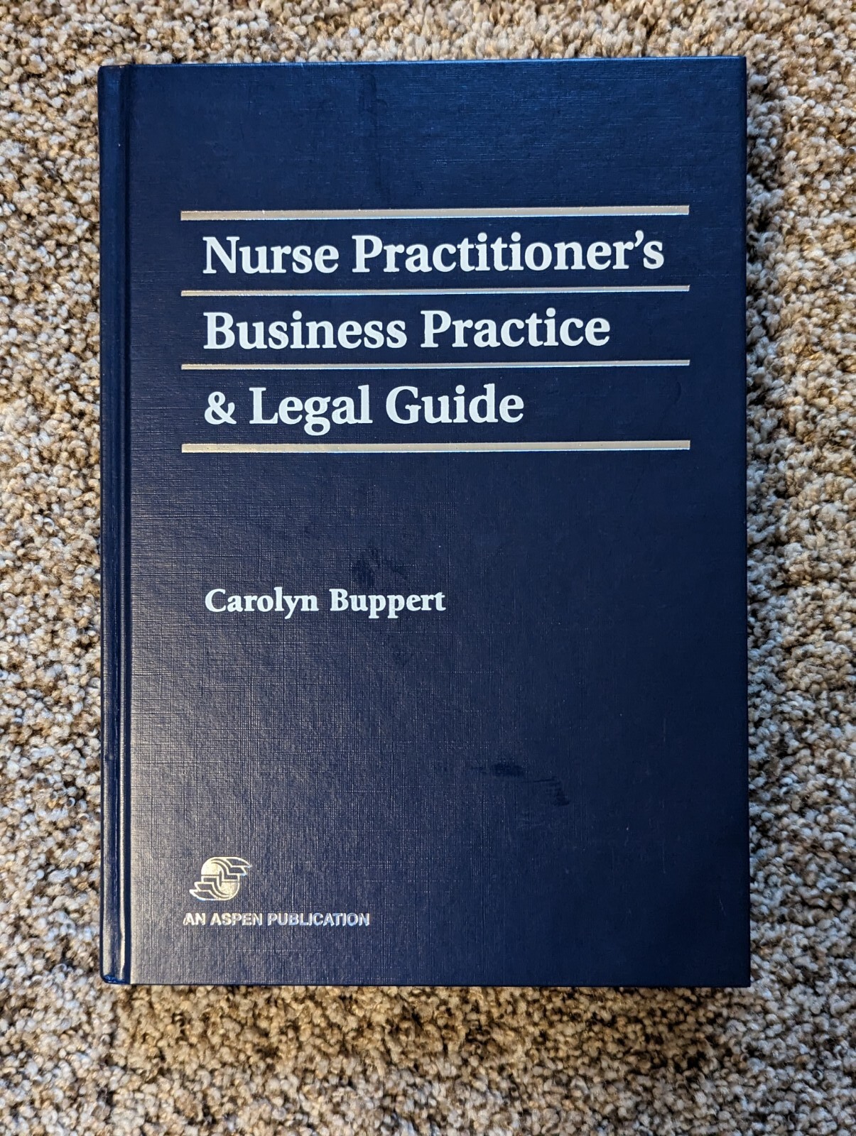 Nurse Practitioners Business Practice and Legal Guide by Carolyn Buppert 1999