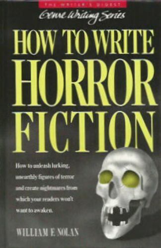 How to Write Horror Fiction (Genre Writing Series) by Nolan, William