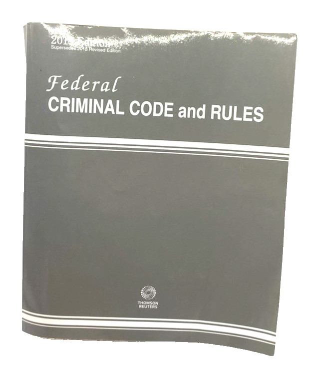 Federal Criminal Code and Rules – Thomson Reuters – 2019 Edition, Soft Cover