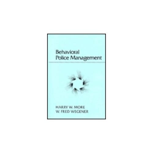 Organizational Behavior and Management In Law Enforcement by Harry W More & Vito