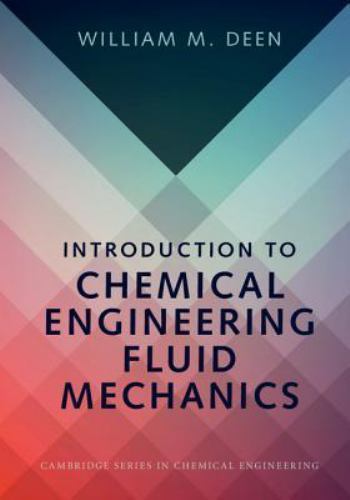 Introduction to Chemical Engineering Fluid Mechanics – William M. Deen
