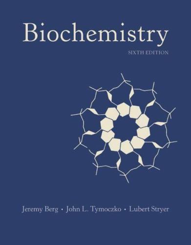 Biochemistry, 6th Edition by Jeremy M. Berg; John L. Tymoczko; Lubert Stryer