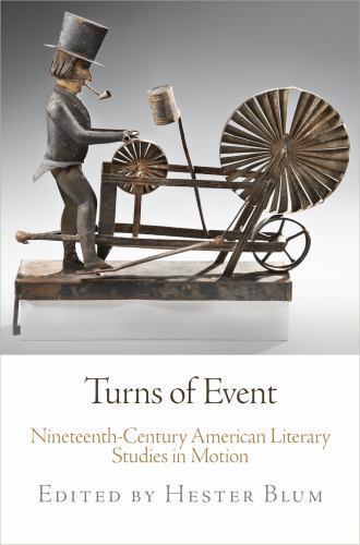Turns of Event: Nineteenth-Century American Literary Studies in Motion, , New Bo