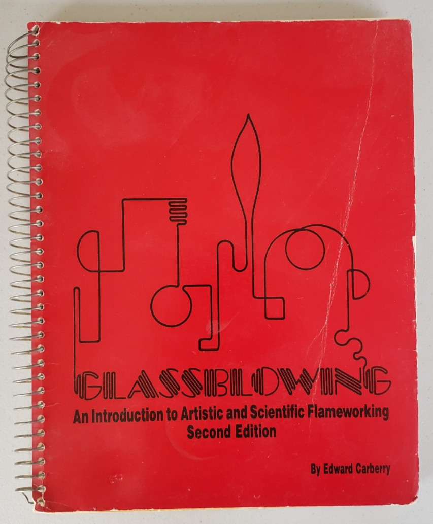 Glassblowing an Intro Artistic Scientific Flameworking 2nd Ed Carberry Spiral