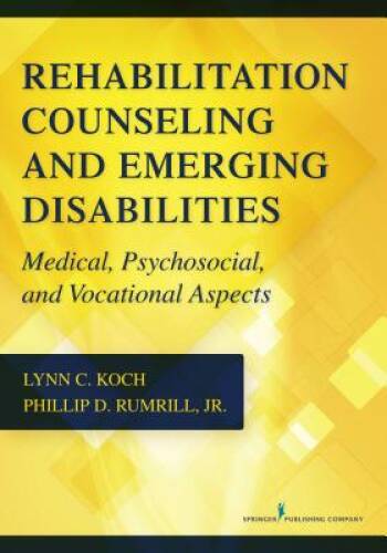 Rehabilitation Counseling and Emerging Disabilities: Medical, Psychosocia – GOOD