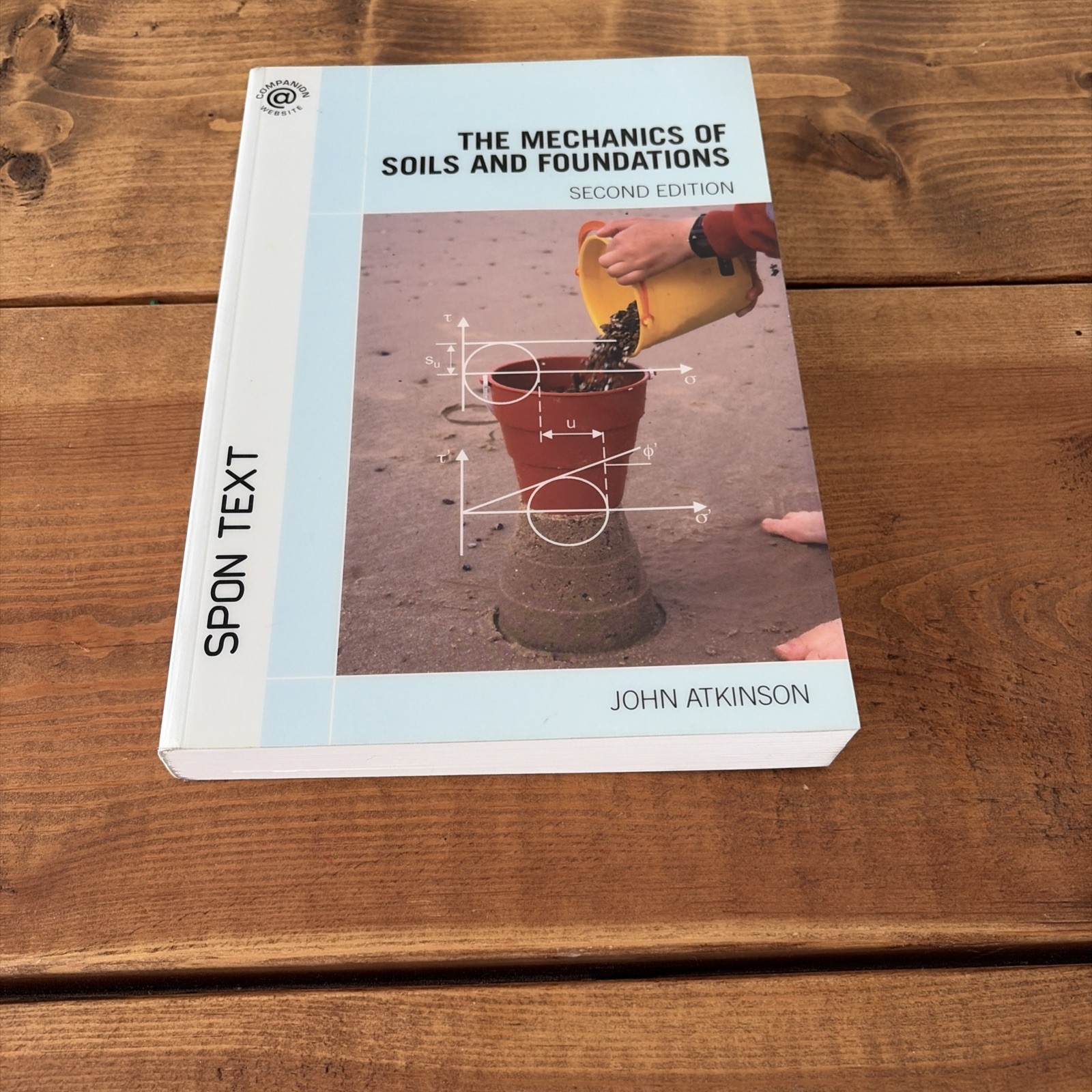 The Mechanics of Soils and Foundations by John Atkinson Second edition 2nd Spon