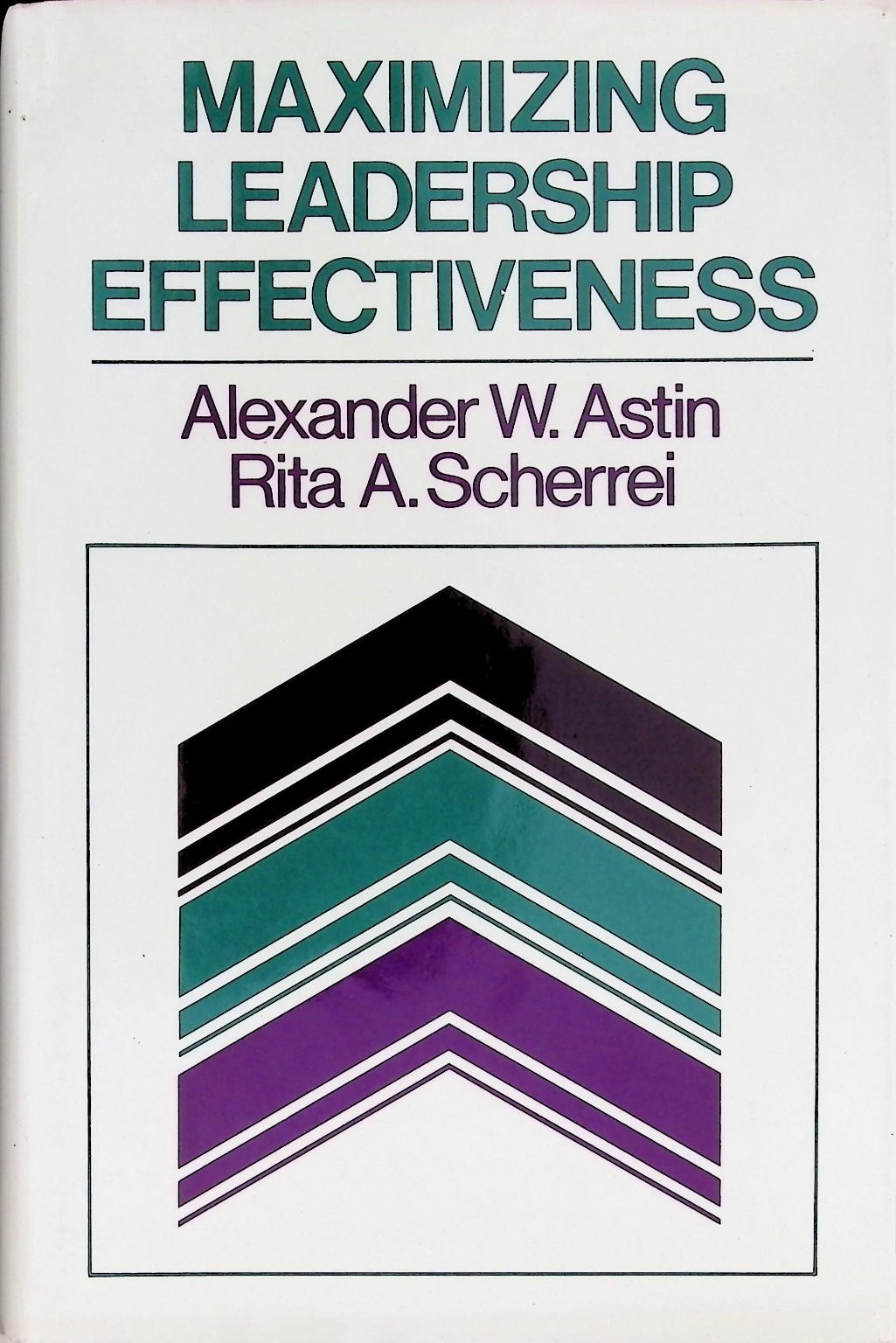 Maximizing Leadership Effectiveness Astin Scherrei 1980 First Ed Jossey-Bass