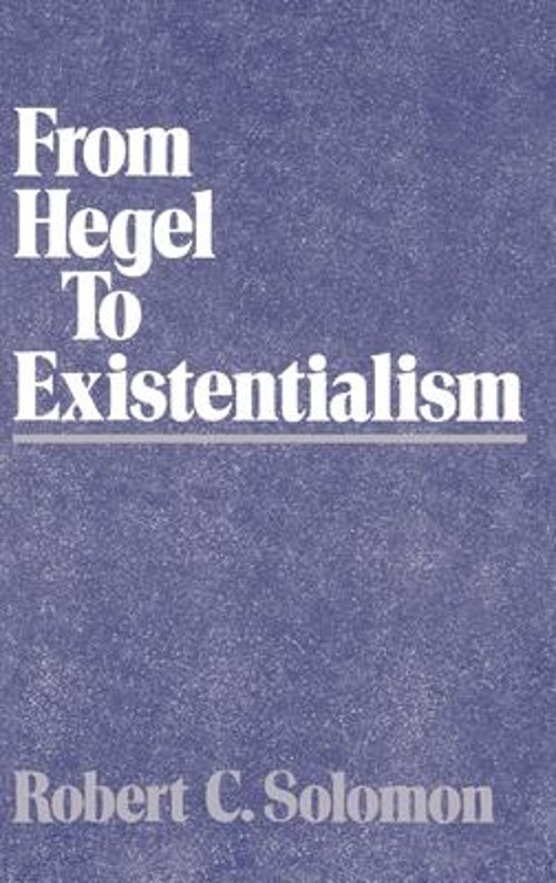 From Hegel to Existentialism Hardcover Robert C. Solomon