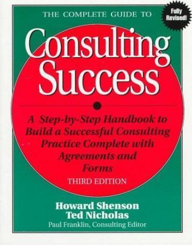 The Complete Guide to Consulting Success, Howard L. Shenson, Ted Nicholas, Good