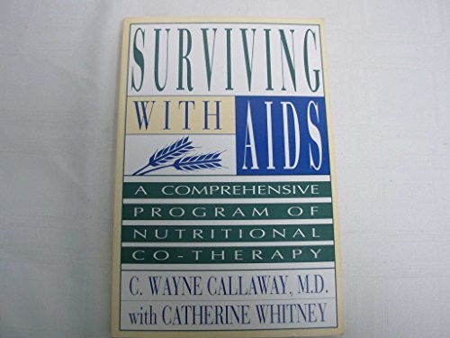 SURVIVING WITH AIDS: A COMPREHENSIVE PROGRAM OF By C. Wayne Callaway & Catherine