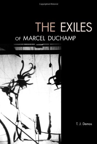 THE EXILES OF MARCEL DUCHAMP By T. J. Demos – Hardcover