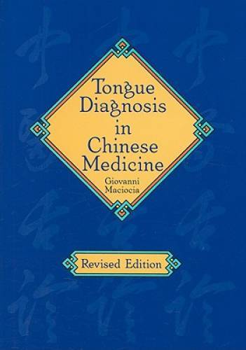 Tongue Diagnosis in Chinese Medicine – Hardcover By Maciocia, Giovanni – GOOD