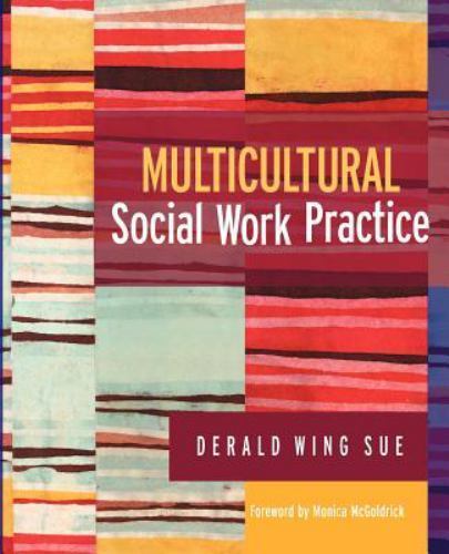 Multicultural Social Work Practice by Derald Wing Sue