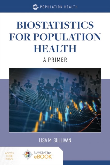 Biostatistics for Population Health A Primer A by Lisa M. Sullivan PAPERBACK