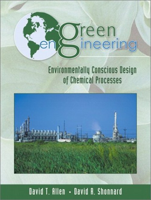 Green Engineering : Environmentally Conscious Design of Chemical