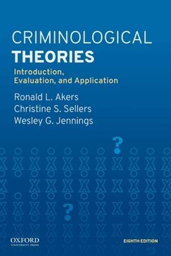Criminological Theories: Introduction, Evaluation, and Application by Akers