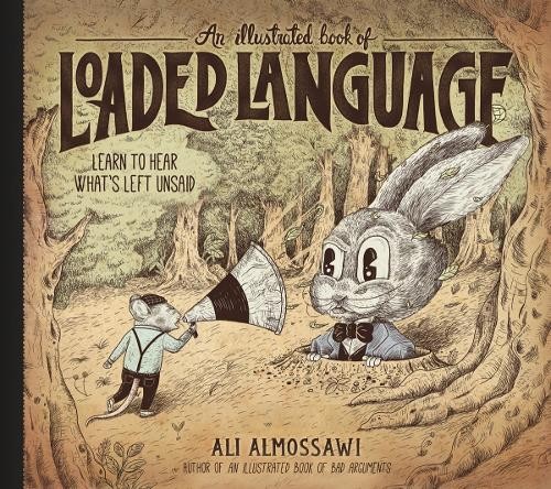 Ali Almossawi An Illustrated Book of Loaded Language (Hardback) Bad Arguments