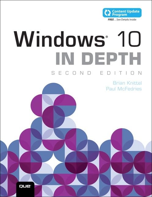 Windows 10 In Depth (includes Content Update Program) By Brian Knittel, Paul Mc