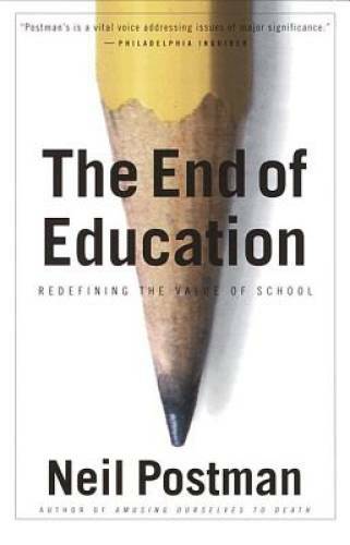The End of Education: Redefining the Value of School – Paperback – GOOD