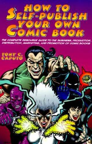 How to Self-Publish Your Own Comic Book – Paperback By Caputo, Tony – GOOD