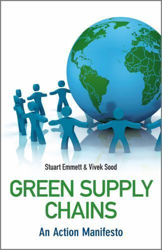 Green Supply Chains: An Action Manifesto by Emmett, Stuart; Sood, Vivek
