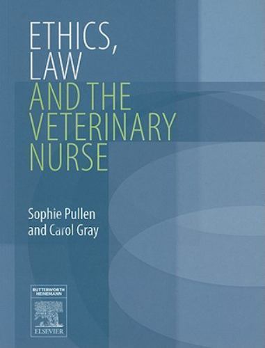 Ethics, Law and the Veterinary Nurse by Carol Gray and Sophie Pullen (2006,…