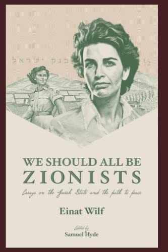 We Should All Be Zionists: Essays on – Paperback, by Wilf Dr. Einat; – Very Good