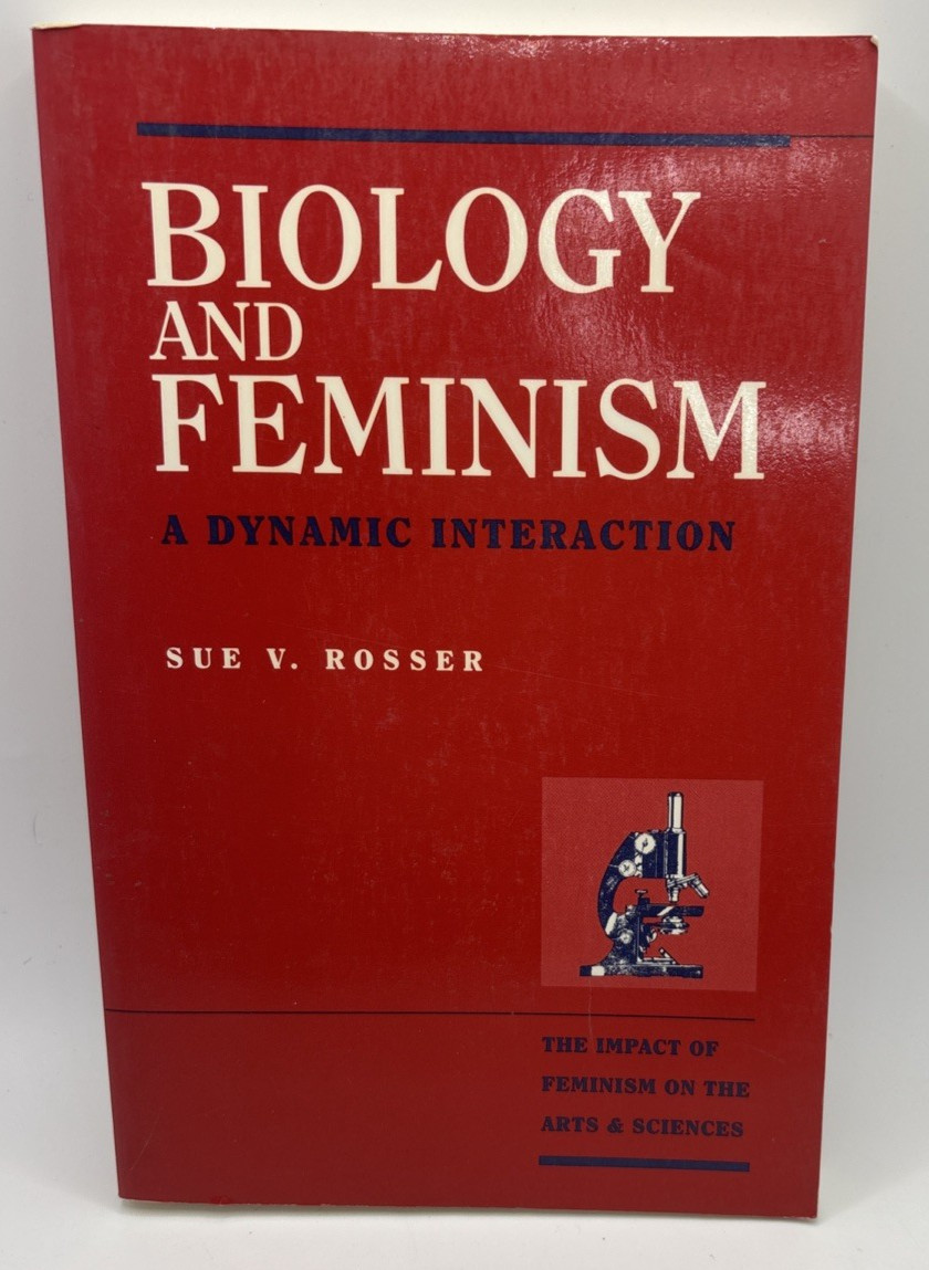 Biology And Feminism: A Dynamic Interaction, by Sue Rosser, 1992…