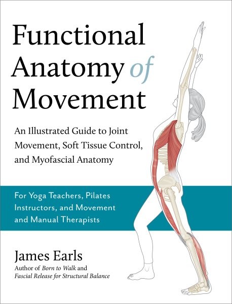 Functional Anatomy of Movement : An Illustrated Guide to Joint Movement, Soft…
