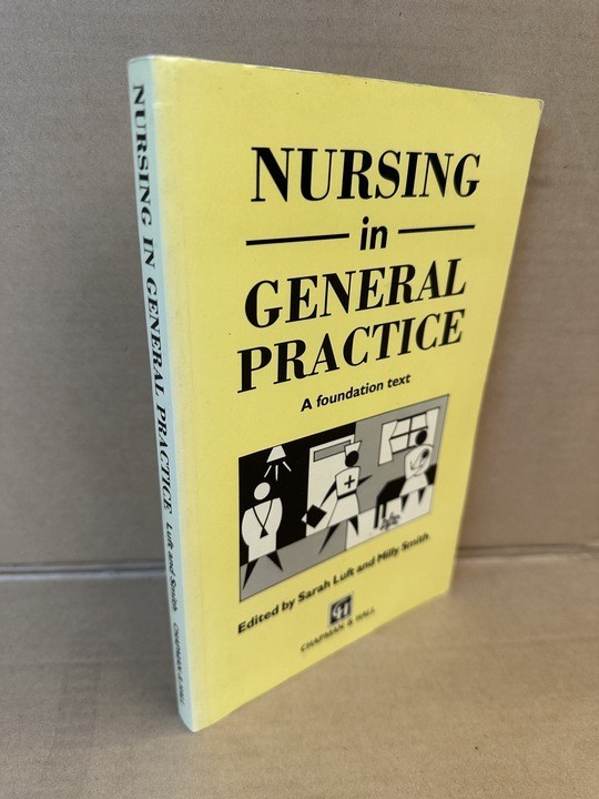 Nursing in General Practice : A Foundation Text by Mildred Smith and Sarah…