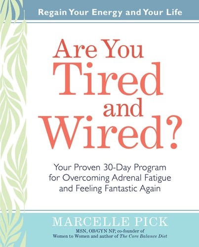 Are You Tired and Wired?: Your Proven 30-Day Program for Overcoming Adrenal Fati