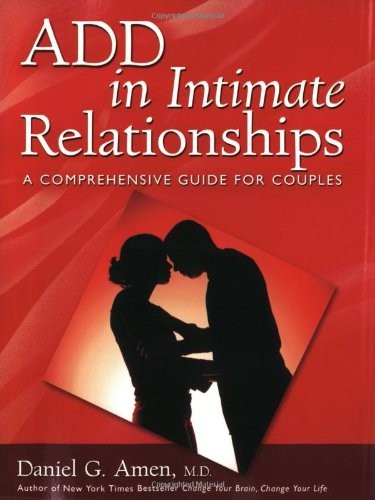 ADD IN INTIMATE RELATIONSHIPS: A COMPREHENSIVE GUIDE FOR By Daniel G. Amen *VG+*