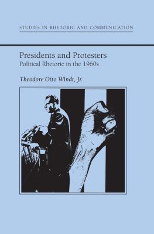 Presidents and Protestors : Political Rhetoric in The 1960s Hardc