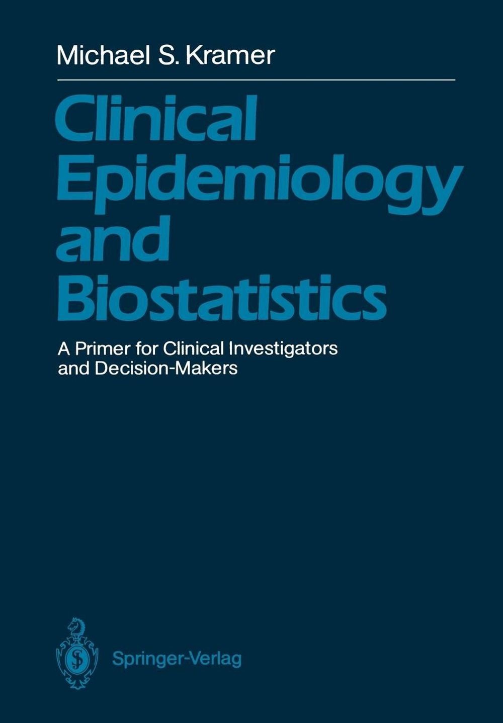 Clinical Epidemiology and Biostatistics: A Primer for Clinical Investigators and