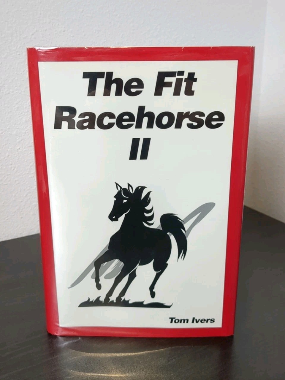 The Fit Racehorse II by Tom Ivers Hardcover Dust Jacket 1994