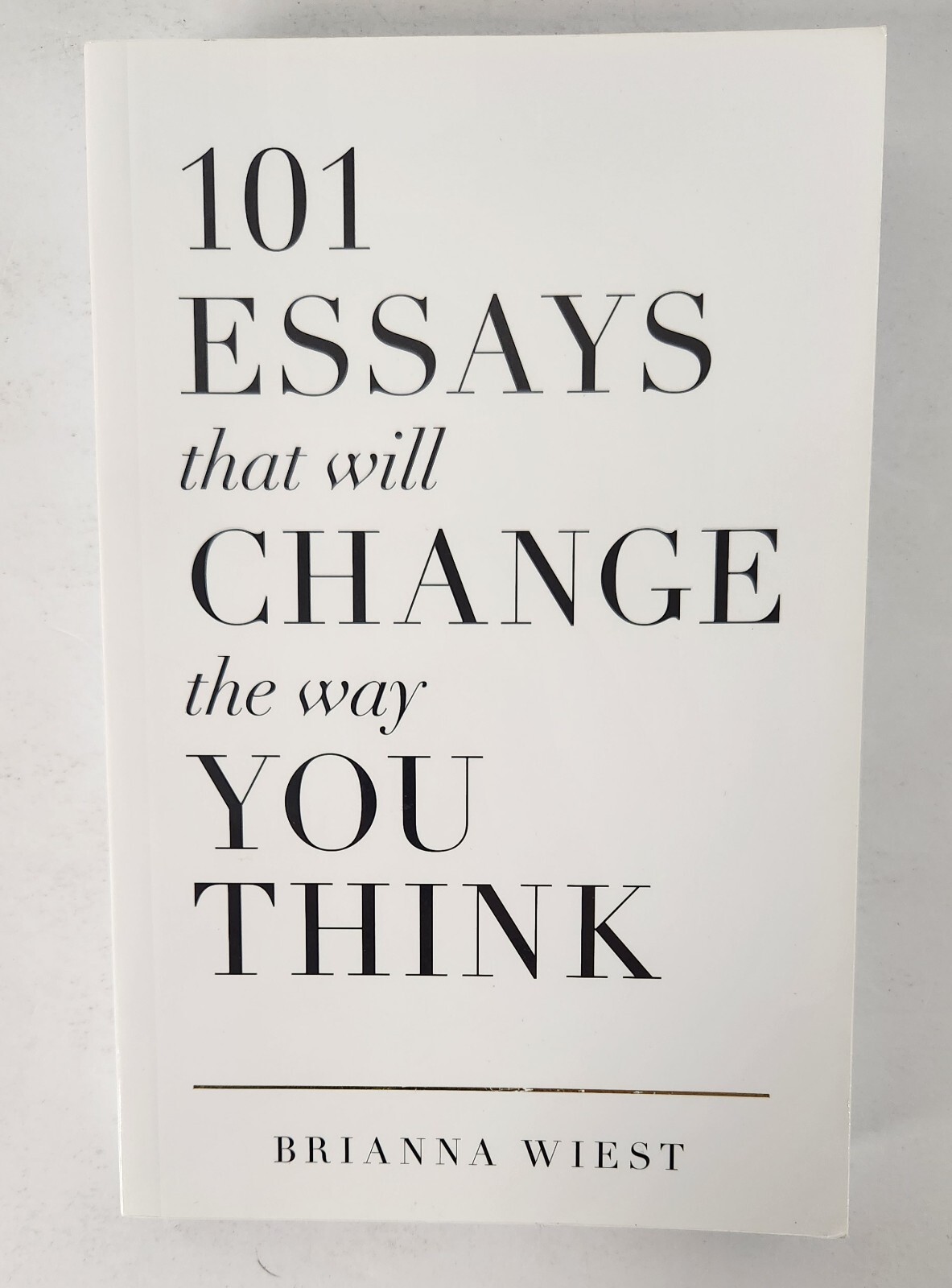 101 Essays That Will Change the Way You Think by Brianna Wiest (2016, Trade…