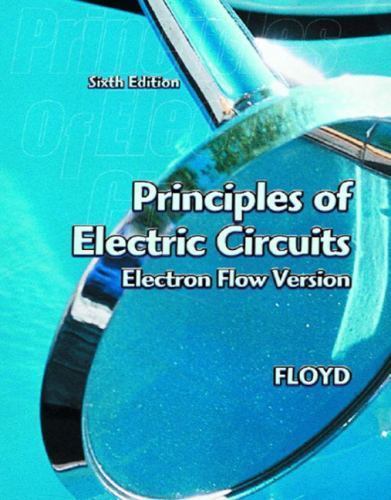 Principles of Electric Circuits : Electron Flow Version by Thomas L. Floyd…