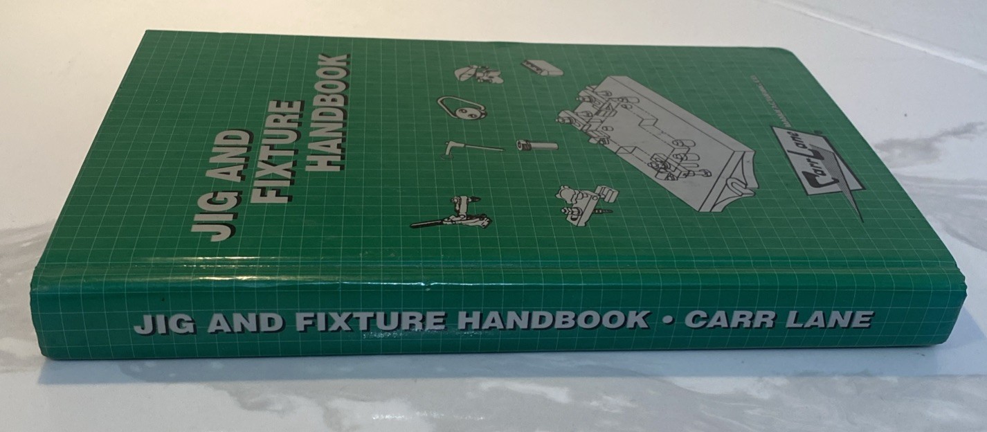 Jig and Fixture Handbook By Carr Lane Manufacturing Co Second Edition 1995