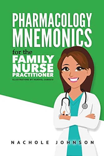 Pharmacology Mnemonics for the Family Nurse Practitioner (Nurse Practitioner…