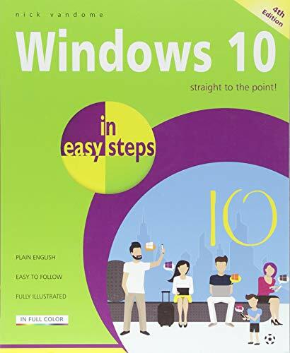 Windows 10 in easy steps: Covers the April 2018 Update By Nick V