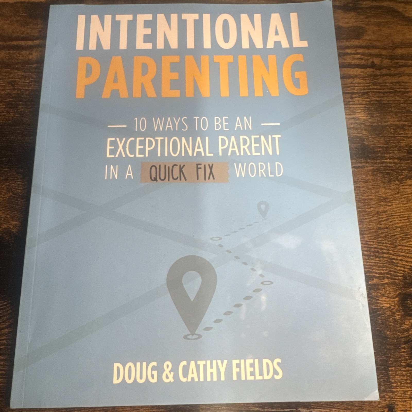 Intentional Parenting: 10 Ways to Be an Exceptional Parent in a Quick-Fix Wo…