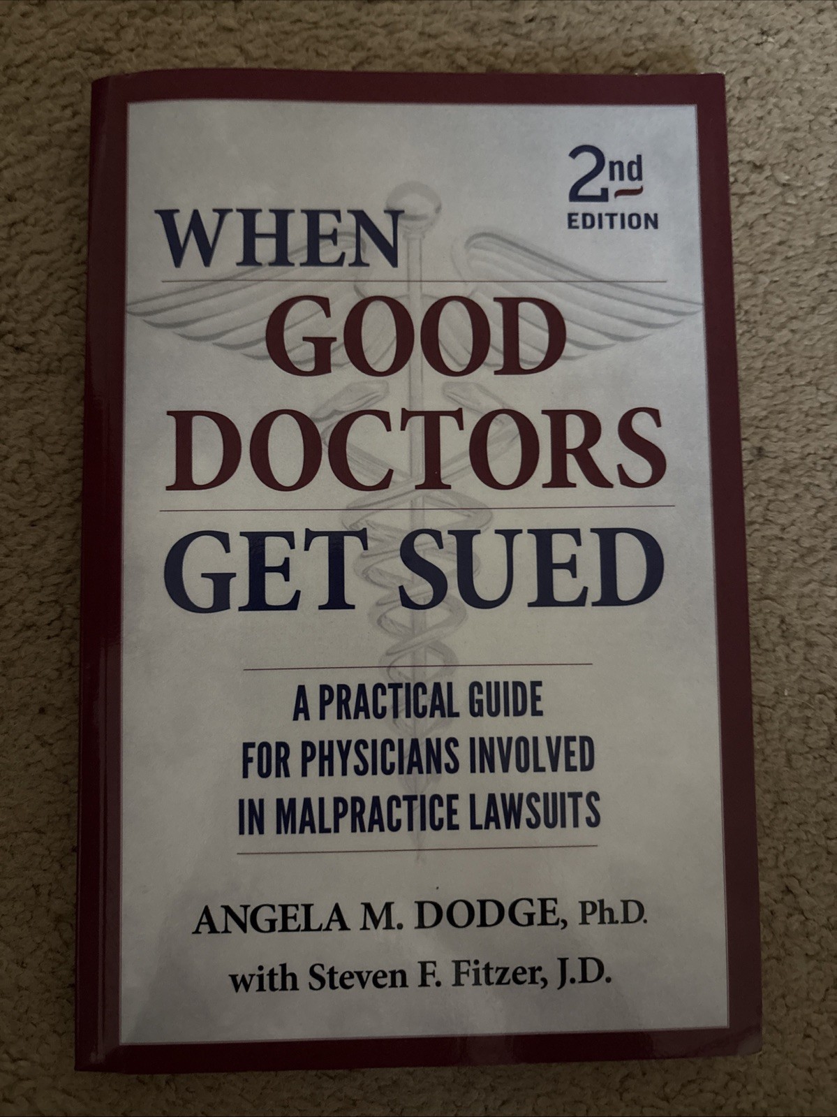 WHEN GOOD DOCTORS GET SUED – 2ND EDITION By Angela M. Dodge & With Steven F.