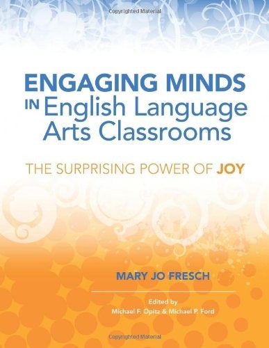 ENGAGING MINDS IN ENGLISH LANGUAGE ARTS CLASSROOMS: THE By Mary Jo Fresch VG