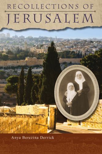Recollections of Jerusalem by Berezina Derrick, Anya