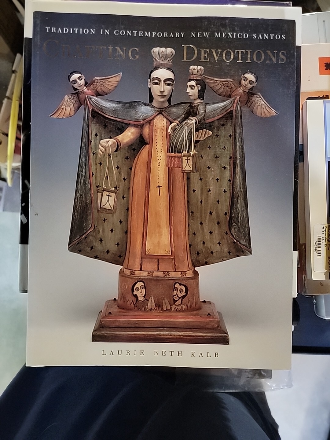 Crafting Devotions : Tradition in Contemporary New Mexico Santos Folk Art Book