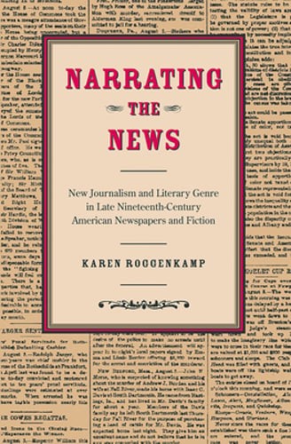 Narrating the News: New Journalism and Literary Genre in Late Nineteenth-Century