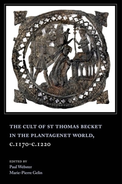 Cult of St Thomas Becket in the Plantagenet World, c.1170-c.1220, Hardcover b…
