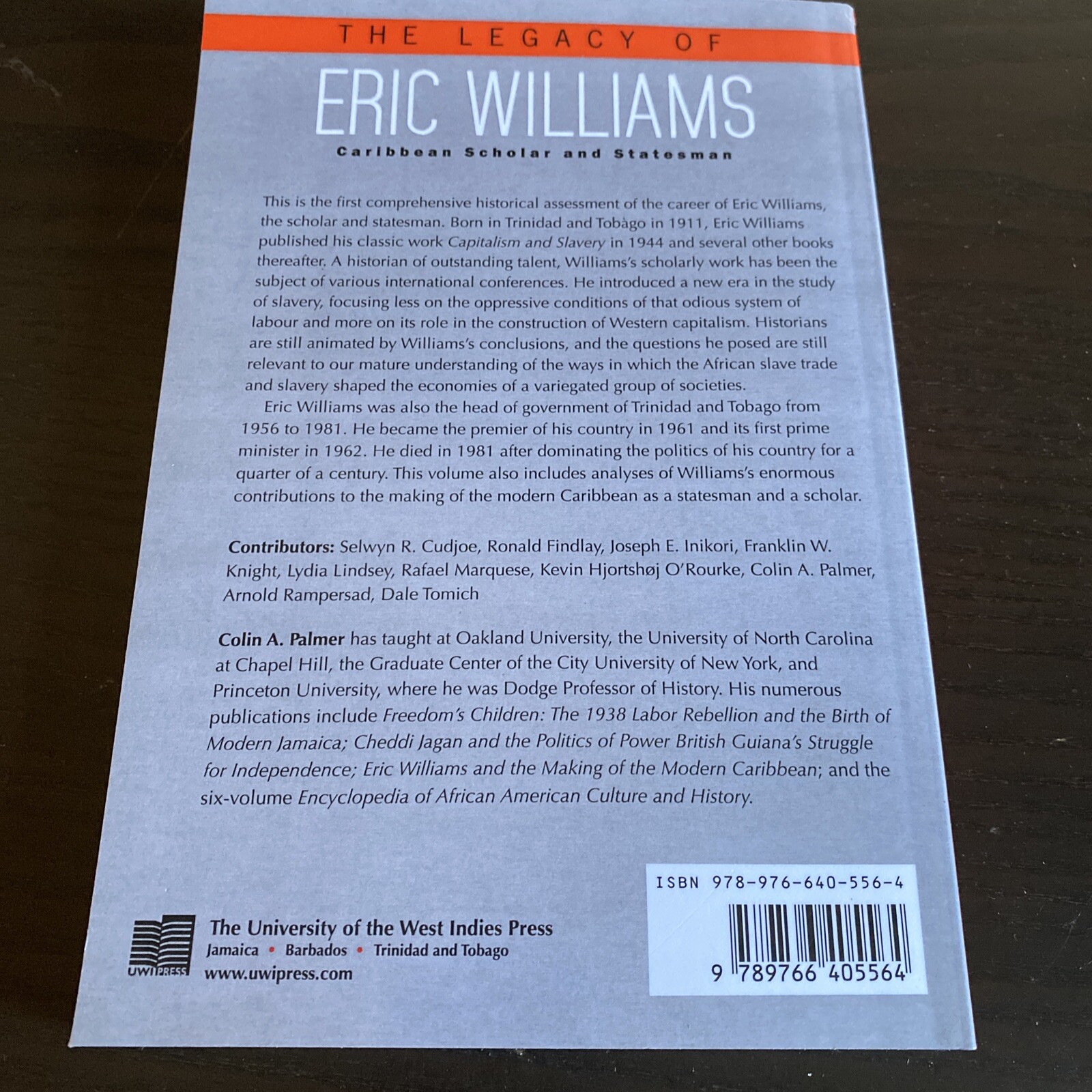 The Legacy of Eric Williams : Caribbean Scholar and Statesman by Colin A. Palmer