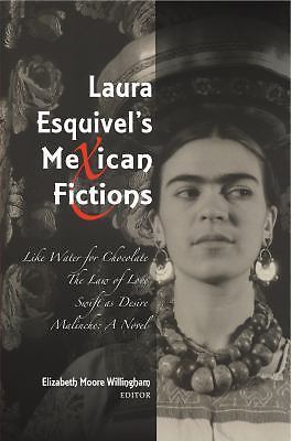 Laura Esquivel’s Mexican Fictions: Like Water for Chocolate / The Law of Love /