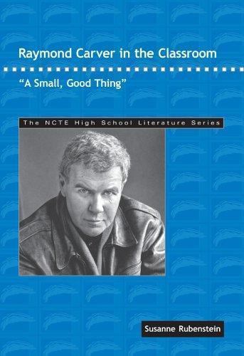 The Ncte High School Literature Ser.: Raymond Carver in the Classroom : A…
